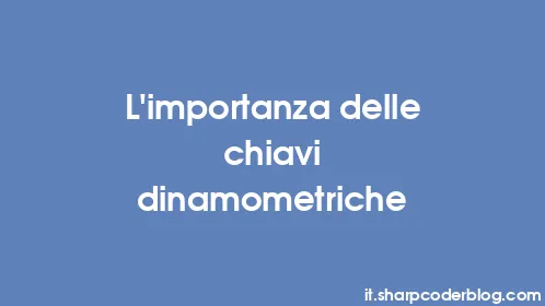 L'importanza delle chiavi dinamometriche - Thumbnail