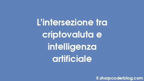 L'intersezione tra criptovaluta e intelligenza artificiale - Thumbnail