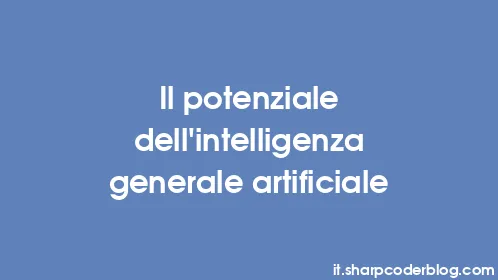 Il potenziale dell'intelligenza generale artificiale - Thumbnail