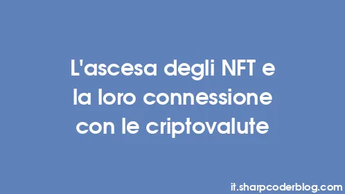 L'ascesa degli NFT e la loro connessione con le criptovalute - Thumbnail
