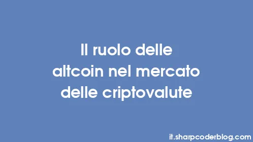 Il ruolo delle altcoin nel mercato delle criptovalute - Thumbnail