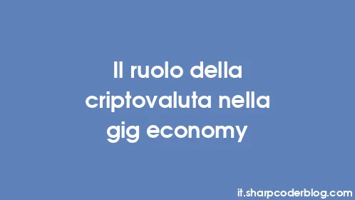 Il ruolo della criptovaluta nella gig economy - Thumbnail