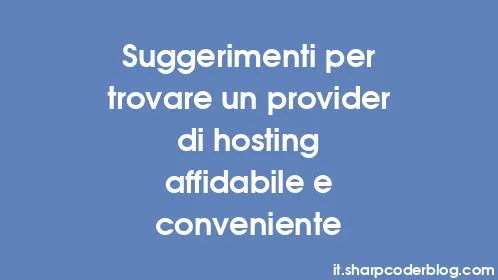 Suggerimenti per trovare un provider di hosting affidabile e conveniente - Thumbnail
