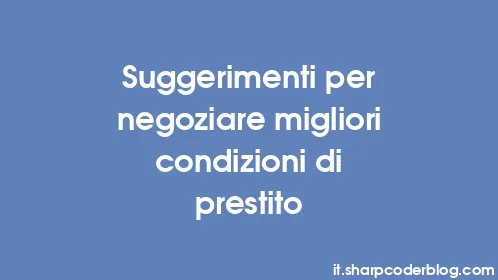 Suggerimenti per negoziare migliori condizioni di prestito - Thumbnail
