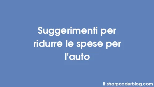 Suggerimenti per ridurre le spese per l'auto - Thumbnail