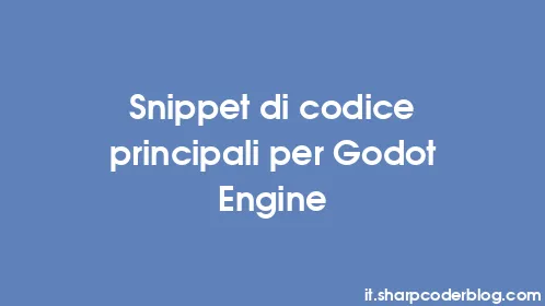 Snippet di codice principali per Godot Engine - Thumbnail