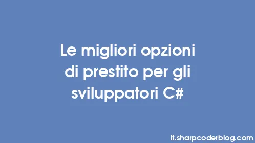 Le migliori opzioni di prestito per gli sviluppatori C# - Thumbnail