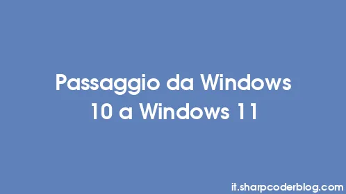 Passaggio da Windows 10 a Windows 11 - Thumbnail