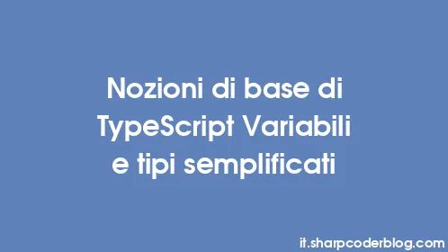 Nozioni di base di TypeScript Variabili e tipi semplificati - Thumbnail
