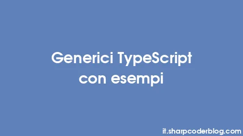 Generici TypeScript con esempi - Thumbnail
