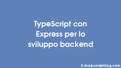 TypeScript con Express per lo sviluppo backend - Thumbnail
