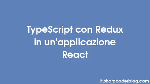 TypeScript con Redux in un'applicazione React - Thumbnail