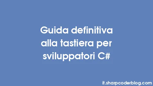 Guida definitiva alla tastiera per sviluppatori C# - Thumbnail