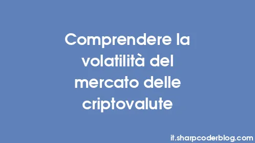 Comprendere la volatilità del mercato delle criptovalute - Thumbnail