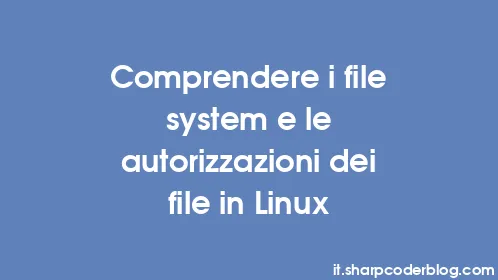 Comprendere i file system e le autorizzazioni dei file in Linux - Thumbnail