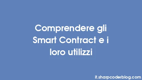 Comprendere gli Smart Contract e i loro utilizzi - Thumbnail