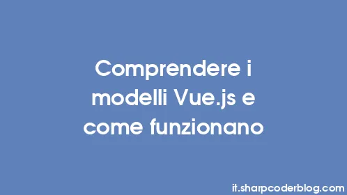Comprendere i modelli Vue.js e come funzionano - Thumbnail