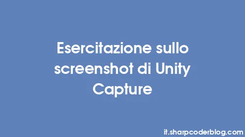 Esercitazione sullo screenshot di Unity Capture - Thumbnail
