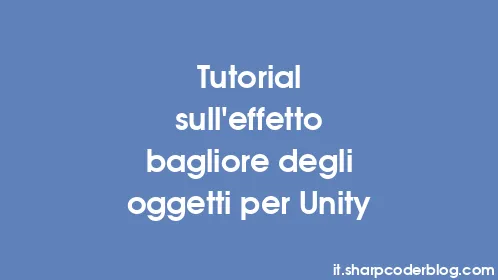 Tutorial sull'effetto bagliore degli oggetti per Unity - Thumbnail