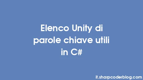 Elenco Unity di parole chiave utili in C# - Thumbnail