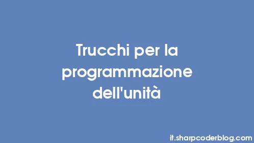 Trucchi per la programmazione dell'unità - Thumbnail