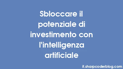 Sbloccare il potenziale di investimento con l’intelligenza artificiale - Thumbnail