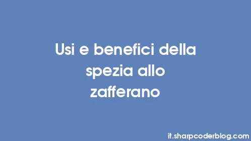 Usi e benefici della spezia allo zafferano - Thumbnail