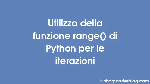 Utilizzo della funzione range() di Python per le iterazioni - Thumbnail