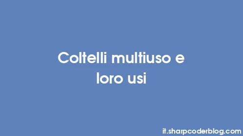 Coltelli multiuso e loro usi - Thumbnail