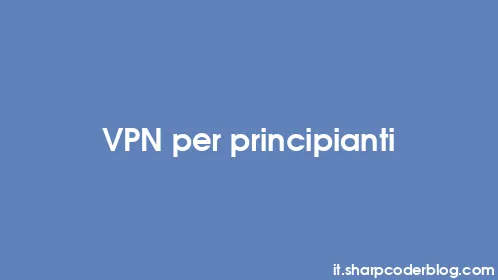 VPN per principianti - Thumbnail