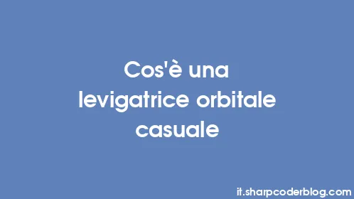 Cos'è una levigatrice orbitale casuale - Thumbnail