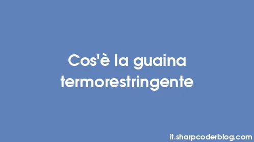 Cos'è la guaina termorestringente - Thumbnail