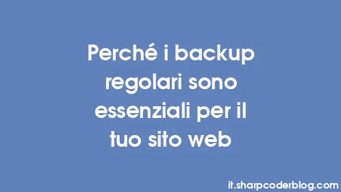 Perché i backup regolari sono essenziali per il tuo sito web - Thumbnail